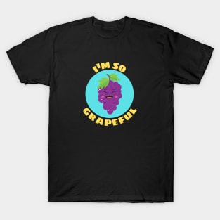 I'm So Grapeful | Grape Pun T-Shirt